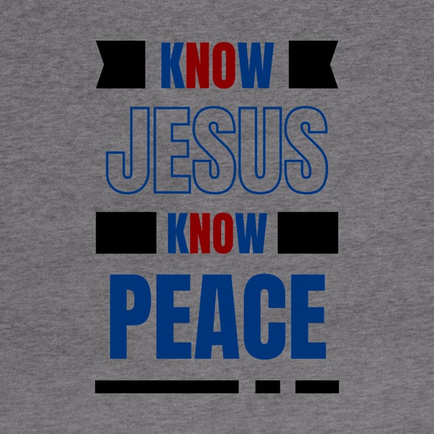 Know Jesus Know Peace | Christian Typography by All Things Gospel
